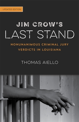 Jim Crows Last Stand: Nonunanimous Criminal Jury Verdicts in Louisiana