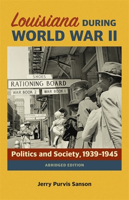 Louisiana during World War II: Politics and Society, 19391945