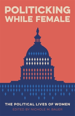 Politicking While Female: The Political Lives of Women