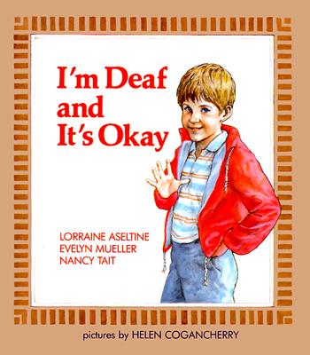 I'm Deaf and It's Okay (A Concept Book)
