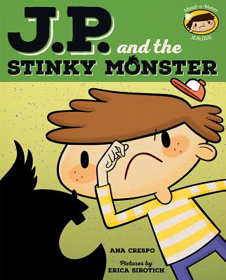 JP and the Stinky Monster: Feeling Jealous (My Emotions and Me)