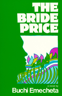 The Bride Price: A Novel, Emecheta, Buchi The Bride Price: A Novel, Emecheta, Buchi