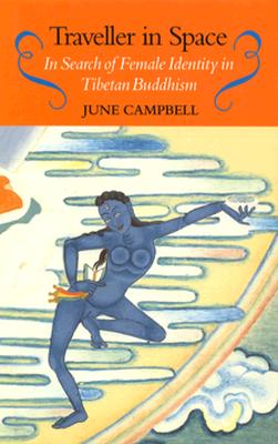 Image for Traveller In Space: In Search Of Female Identity In Tibetan Buddhism Traveller In Space: In Search Of Female Identity In Tibetan Buddhism