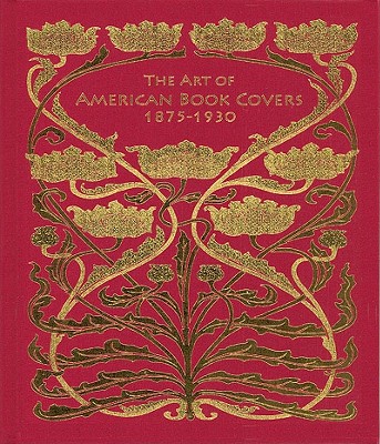 The Art of American Book Covers: 1875-1930