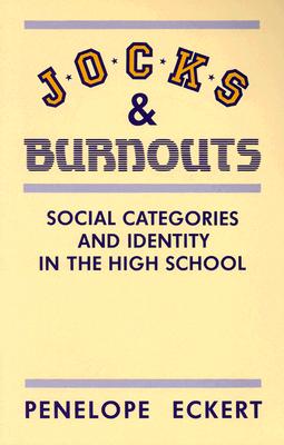 Image for Jocks and Burnouts: Social Categories and Identity in the High School Jocks and Burnouts: Social Categories and Identity in the High School