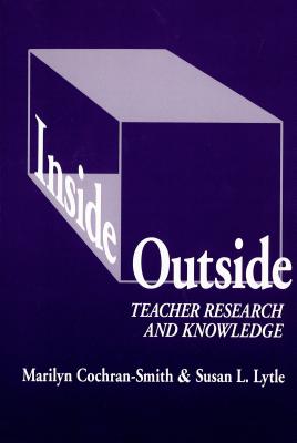 Image for Inside/Outside: Teacher Research and Knowledge (Language and Literacy Series) Inside/Outside: Teacher Research and Knowledge (Language and Literacy Series)