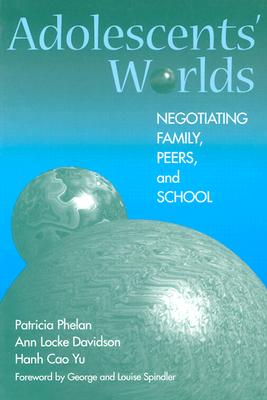 Image for Adolescents' Worlds: Negotiating Family, Peers, and School