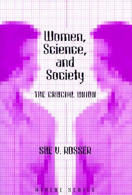 Women, Science, and Society: The Crucial Union (Athene Series)