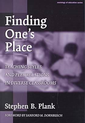 Finding One's Place: Teaching Styles and Peer Relations in Diverse Classrooms (Sociology of Education Series)