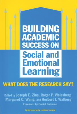 Image for Building Academic Success on Social and Emotional Learning: What Does the Research Say? (The Series on Social Emotional Learning)