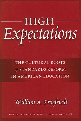 High Expectations:The Cultural Roots of Standards Reform in American Education (Advances in Contemporary Educational Thought Series)