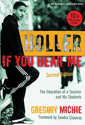 Image for Holler If You Hear Me: The Education of a Teacher and His Students, Second Edition (Teaching for Social Justice) (The Teaching for Social Justice Series)