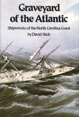 Graveyard of the Atlantic: Shipwrecks of the North Carolina Coast