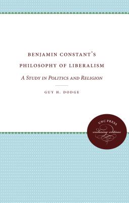 Benjamin Constant's Philosophy of Liberalism : A Study in Politics and Religion