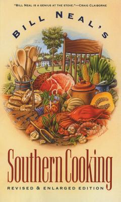 Bill Neal's Southern Cooking (Revised and Enlarged)