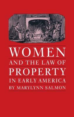 Women and the Law of Property in Early America (Studies in Legal History)
