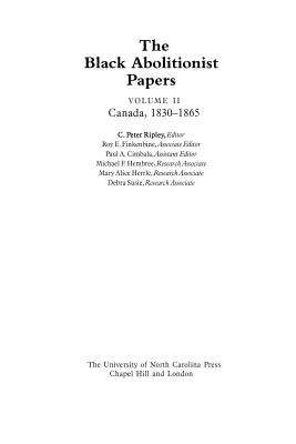 Image for The Black Abolitionist Papers; The Black Abolitionist Papers Vol. II: Canada, 1830-1865 The Black Abolitionist Papers; The Black Abolitionist Papers Vol. II: Canada, 1830-1865