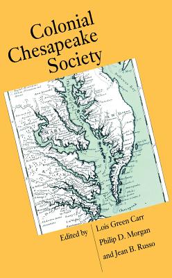 Image for Colonial Chesapeake Society (Published by the Omohundro Institute of Early American History and Culture and the University of North Carolina Press) Colonial Chesapeake Society (Published by the Omohundro Institute of Early American History and Culture and the University of North Carolina Press)