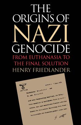 The Origins of Nazi Genocide : From Euthanasia to The Final Solution