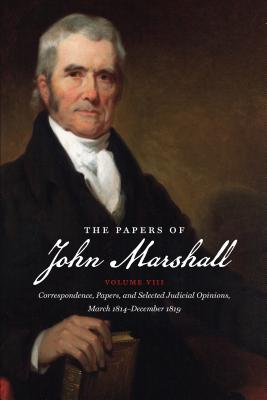Image for The Papers of John Marshall: Correspondence, Papers, and Selected Judicial Opinions The Papers of John Marshall: Correspondence, Papers, and Selected Judicial Opinions