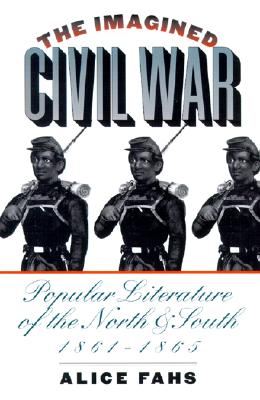 The Imagined Civil War: Popular Literature of the North and South, 1861-1865 (Civil War America)