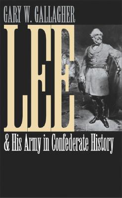 Lee and His Army in Confederate History .