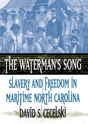 The Waterman's Song: Slavery and Freedom in Maritime North Carolina (Default)