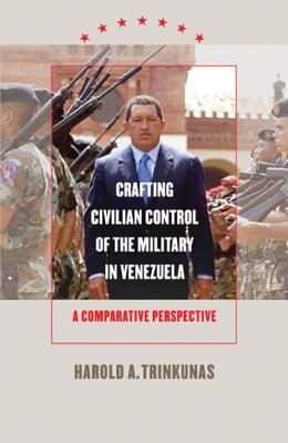 Crafting Civilian Control of the Military in Venezuela: A Comparative Perspective