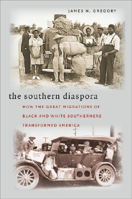 The Southern Diaspora: How the Great Migrations of Black and White Southerners Transformed America