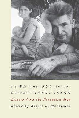 Down and Out in the Great Depression: Letters from the Forgotten Man