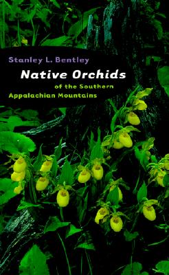 Native Orchids Of The Southern Appalachian Mountains