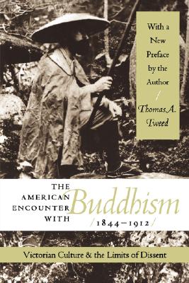 The American Encounter with Buddhism, 1844-1912 Victorian Culture and the Limits of Dissent