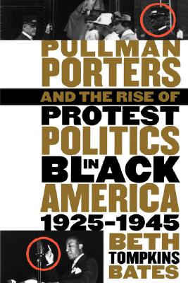 Image for Pullman Porters and the Rise of Protest Politics in Black America, 1925-1945 Pullman Porters and the Rise of Protest Politics in Black America, 1925-1945