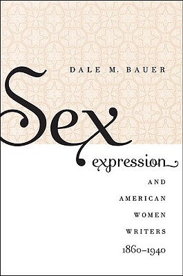 Sex Expression and American Women Writers, 1860-1940
