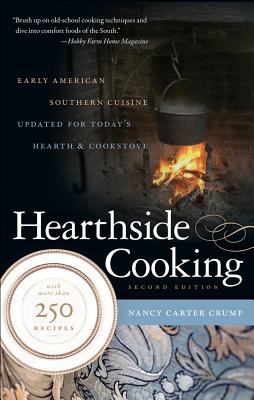 Hearthside Cooking: Early American Southern Cuisine Updated for Today's Hearth and Cookstove