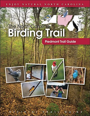 The North Carolina Birding Trail: Piedmont Trail Guide