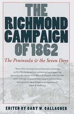 The Richmond Campaign of 1862: The Peninsula and the Seven Days (Military Campaigns of the Civil War)