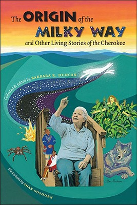 The Origin of the Milky Way and Other Living Stories of the Cherokee (Caravan Book)