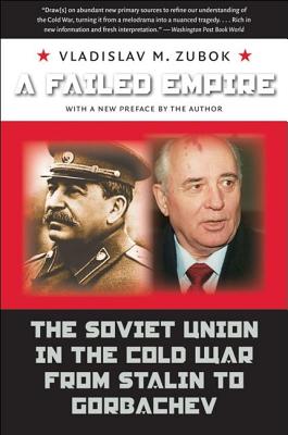 A Failed Empire: The Soviet Union in the Cold War from Stalin to Gorbachev (The New Cold War History)