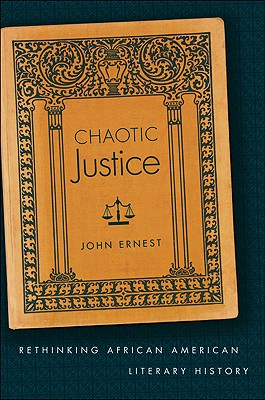 Chaotic Justice: Rethinking African American Literary History