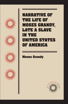 Narrative of the Life of Moses Grandy, Late a Slave in the United States of America (Docsouth Books)