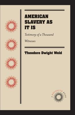 American Slavery As It Is: Testimony of a Thousand Witnesses