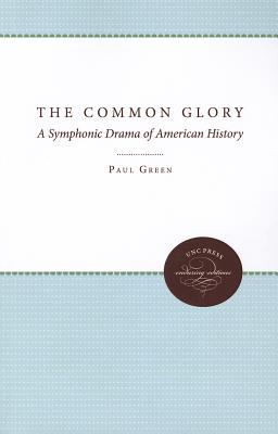 The Common Glory: A Symphonic Drama of American History (Enduring Editions)