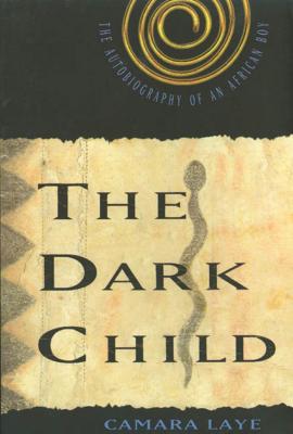 Image for The Dark Child  The Autobiography of an African Boy