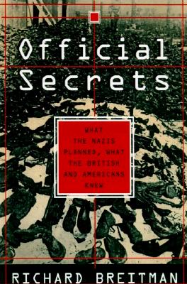 Official Secrets: What the Nazis Planned, What the British & Americans Knew.