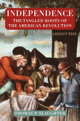 Image for Independence: The Tangled Roots of the American Revolution Independence: The Tangled Roots of the American Revolution