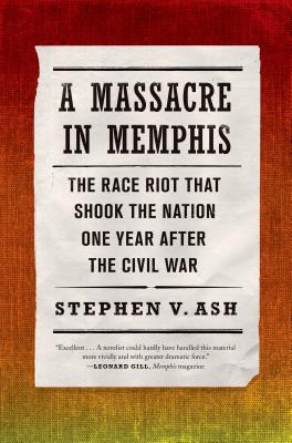 Image for A Massacre in Memphis: The Race Riot That Shook the Nation One Year After the Civil War