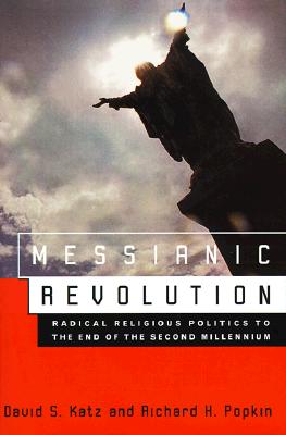 Messianic Revolution : Radical Religious Politics to the End of the Second Millennium