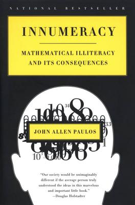 Innumeracy : Mathematical Illiteracy and Its Consequences