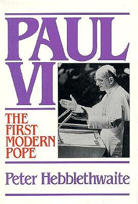 Image for Paul VI: The First Modern Pope Paul VI: The First Modern Pope
